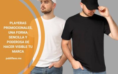 Playeras promocionales, una forma sencilla y poderosa de hacer visible tu marca