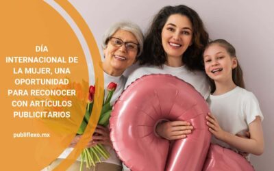 Día Internacional de la Mujer, una oportunidad para reconocer con artículos publicitarios